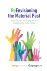 Image for ReEnvisioning the Material Past : How to Educate and Engage Modern Students Using Visual Culture