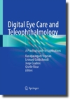 Image for Digital eye care and teleophthalmology  : a practical guide to applications