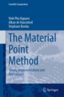 Image for The material point method  : theory, implementations and applications