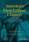 Image for America&#39;s first eclipse chasers  : stories of science, planet Vulcan, quicksand, and the railroad boom.