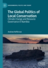 Image for The global politics of local conservation  : climate change and resource governance in Namibia