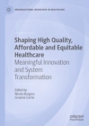 Image for Shaping high quality, affordable and equitable healthcare  : meaningful innovation and system transformation