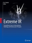 Image for Extreme IR  : extraordinary cases in interventional radiology and endovascular therapies