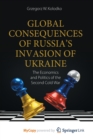 Image for Global Consequences of Russia&#39;s Invasion of Ukraine : The Economics and Politics of the Second Cold War