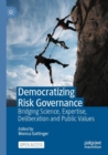 Image for Democratizing risk governance  : bridging science, expertise, deliberation and public values