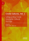 Image for Creole Cultures. Vol. 1 Safeguarding Creole Intangible Cultural Heritage