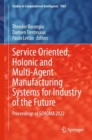 Image for Service oriented, holonic and multi-agent manufacturing systems for industry of the future  : proceedings of SOHOMA 2022