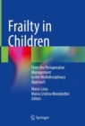 Image for Frailty in Children: From the Perioperative Management to the Multidisciplinary Approach