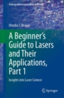 Image for Beginner&#39;s Guide to Lasers and Their Applications, Part 1: Insights Into Laser Science : Part 1,
