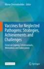 Image for Vaccines for Neglected Pathogens: Strategies, Achievements and Challenges: Focus on Leprosy, Leishmaniasis, Melioidosis and Tuberculosis