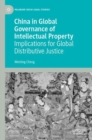Image for China in global governance of intellectual property  : implications for global distributive justice