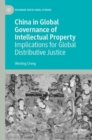 Image for China in global governance of intellectual property  : implications for global distributive justice