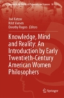Image for Knowledge, mind and reality  : an introduction by early twentieth-century American women philosophers