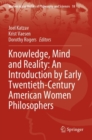 Image for Knowledge, Mind and Reality: An Introduction by Early Twentieth-Century American Women Philosophers