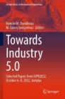 Image for Towards industry 5.0  : selected papers from ISPR2022, October 06-08, 2022 Antalya