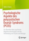 Image for Psychologische Aspekte des polyzystischen Ovarial-Syndroms (PCOS) : Ein Uberblick uber psychische Begleiterscheinungen und die Verbindung von Psyche und Biologie