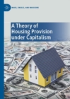 Image for A Theory of Housing Provision under Capitalism