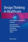Image for Design thinking in healthcare  : from problem to innovative solutions