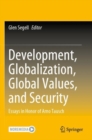 Image for Development, globalization, global values, and security  : essays in honor of Arno Tausch