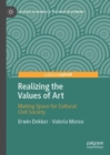 Image for Realizing the values of art: making space for cultural civil society