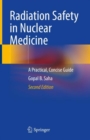 Image for Radiation safety in nuclear medicine  : a practical, concise guide