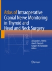 Image for Atlas of Intraoperative Cranial Nerve Monitoring in Thyroid and Head and Neck Surgery