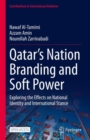 Image for Qatar&#39;s Nation Branding and Soft Power: Exploring the Effects on National Identity and International Stance