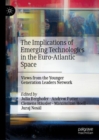 Image for The implications of emerging technologies in the Euro-Atlantic space  : views from the younger generation leaders network