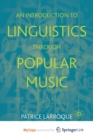 Image for An Introduction to Linguistics through Popular Music