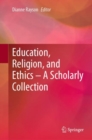 Image for Education, Religion, and Ethics – A Scholarly Collection