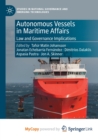 Image for Autonomous Vessels in Maritime Affairs : Law and Governance Implications