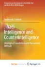 Image for Jihadi Intelligence and Counterintelligence : Ideological Foundations and Operational Methods