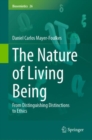 Image for The nature of living being  : from distinguishing distinctions to ethics