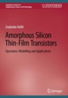 Image for Amorphous Silicon Thin-Film Transistors: Operation, Modelling and Applications