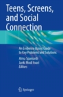 Image for Teens, screens, and social connection  : an evidence-based guide to key problems and solutions