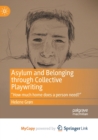 Image for Asylum and Belonging through Collective Playwriting : &quot;How much home does a person need?&quot;