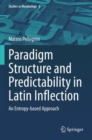 Image for Paradigm Structure and Predictability in Latin Inflection : An Entropy-based Approach