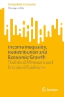 Image for Income Inequality, Redistribution and Economic Growth: Statistical Measures and Empirical Evidences
