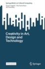 Image for Creativity in Art, Design and Technology. SpringerBriefs on Cultural Computing