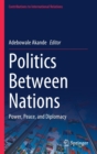Image for Politics between nations  : power, peace, and diplomacy
