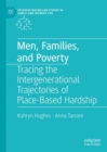 Image for Men, families, and poverty  : tracing the intergenerational trajectories of place-based hardship