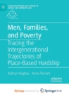 Image for Men, Families, and Poverty : Tracing the Intergenerational Trajectories of Place-Based Hardship