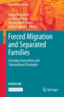 Image for Forced Migration and Separated Families: Everyday Insecurities and Transnational Strategies