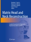 Image for Matrix Head and Neck Reconstruction: Scalable Reconstructive Approaches Organized by Defect Location