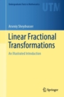 Image for Linear Fractional Transformations: An Illustrated Introduction