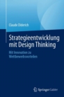 Image for Strategieentwicklung mit Design Thinking : Mit Innovation zu Wettbewerbsvorteilen