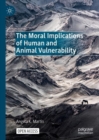 Image for The Moral Implications of Human and Animal Vulnerability