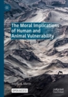Image for The Moral Implications of Human and Animal Vulnerability