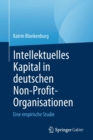 Image for Intellektuelles Kapital in deutschen Non-Profit-Organisationen : Eine empirische Studie