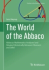 Image for The world of the abbaco  : abbacus mathematics analyzed and situated historically between Fibonacci and Stifel